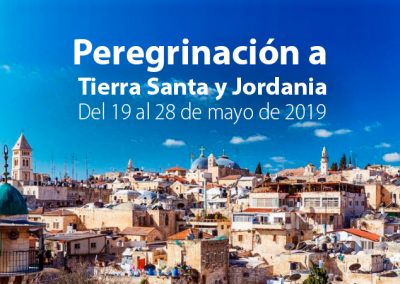 PEREGRINACIÓN TIERRA SANTA Y JORDANIA. DEL 19 AL 28 DE MAYO