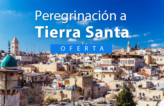 Peregrinación a Tierra Santa  OFERTA 2021/ 2022
