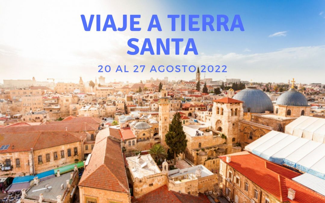 Peregrinación a TIERRA SANTA , agosto 2022