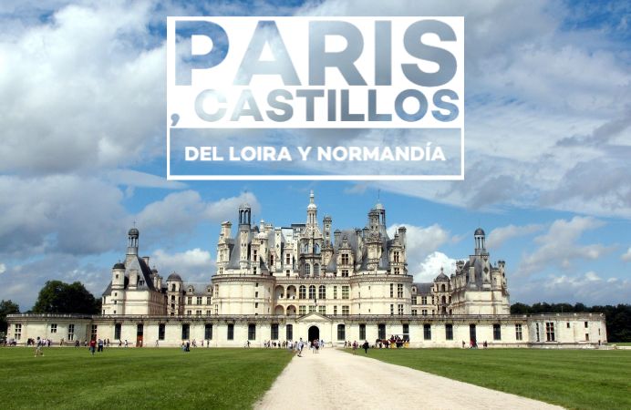 PARIS , CASTILLOS del LOIRA y NORMANDÍA